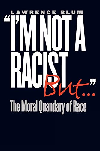 Imagen de archivo de "I'm Not a Racist, But.": The Moral Quandary of Race a la venta por BooksRun