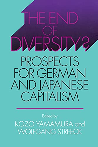 Stock image for The End of Diversity? : Prospects for German and Japanese Capitalism for sale by Better World Books