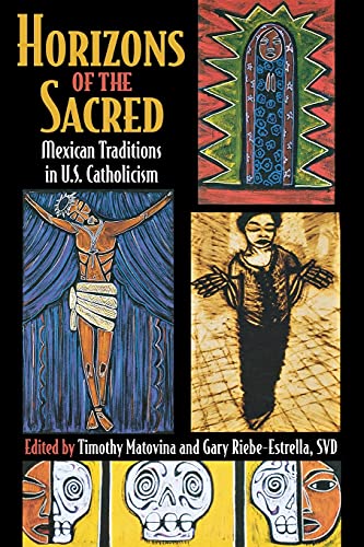 9780801488221: Horizons of the Sacred: Mexican Traditions in U.S. Catholicism