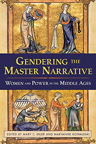 Stock image for Gendering the Master Narrative: Women and Power in the Middle Ages for sale by Powell's Bookstores Chicago, ABAA