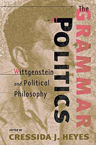 9780801488382: The Grammar of Politics: Wittgenstein and Political Philosophy