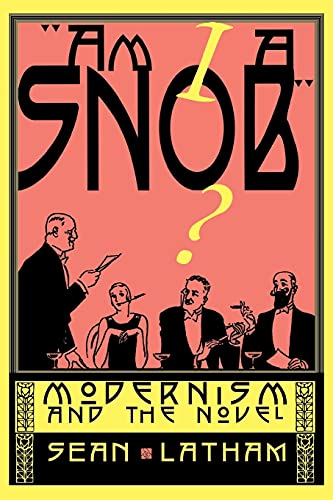 Imagen de archivo de Am I a Snob?: Modernism and the Novel a la venta por The Maryland Book Bank