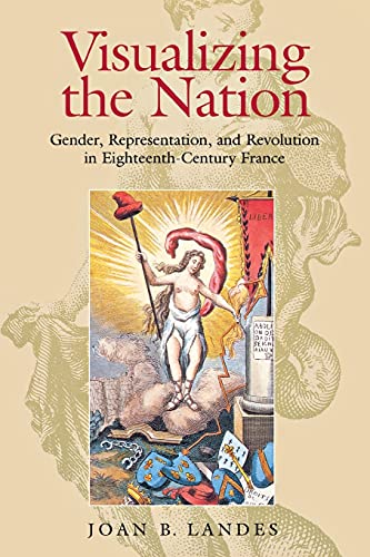 Beispielbild fr Visualizing the Nation: Gender, Representation, and Revolution in Eighteenth-Century France zum Verkauf von Jenson Books Inc