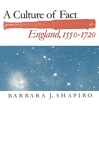 A Culture of Fact : England, 1550-1720 - Barbara J. Shapiro