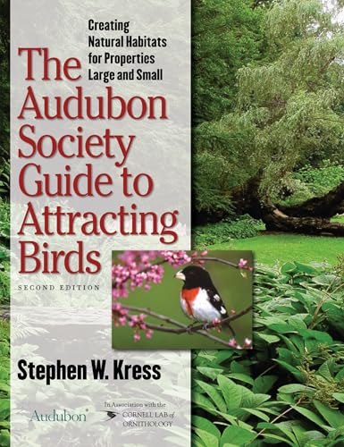 Stock image for The Audubon Society Guide to Attracting Birds: Creating Natural Habitats for Properties Large and Small for sale by Blue Vase Books