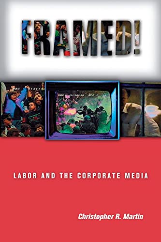Imagen de archivo de Framed!: Labor and the Corporate Media (Ilr Press Books) a la venta por Open Books