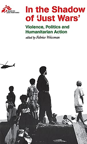 9780801489112: In the Shadow of "Just Wars": Violence, Politics and Humanitarian Action