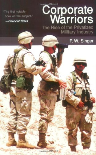 Beispielbild fr Corporate Warriors: The Rise of the Privatized Military Industry (Cornell Studies in Security Affairs) zum Verkauf von Wonder Book