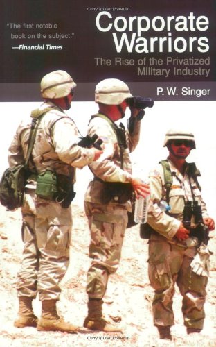9780801489150: Corporate Warriors: The Rise of the Privatized Military Industry (Cornell Studies in Security Affairs)