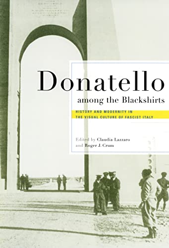 Stock image for Donatello among the Blackshirts : History and Modernity in the Visual Culture of Fascist Italy for sale by Better World Books: West