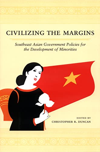 Stock image for Civilizing the Margins: Southeast Asian Government Policies for the Development of Minorities for sale by SecondSale