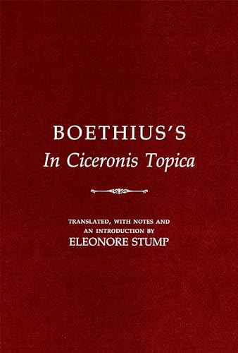 Boethius's "In Ciceronis Topica": An Annotated Translation of a Medieval Dialectical Text (9780801489341) by Eleonore Stump