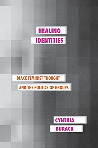 9780801489372: Healing Identities: Black Feminist Thought and the Politics of Groups (Psychoanalysis and Social Theory)