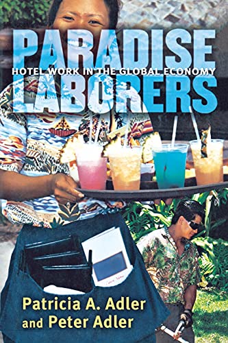 Paradise Laborers: Hotel Work in the Global Economy (9780801489501) by Adler, Patricia A.; Adler, Peter