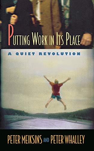 Beispielbild fr Putting Work in Its Place: A Quiet Revolution (Collection on Technology and Work) zum Verkauf von Midtown Scholar Bookstore