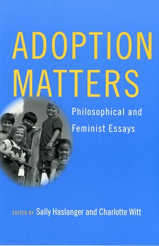 Stock image for Adoption Matters: Philosophical and Feminist Essays for sale by ThriftBooks-Dallas