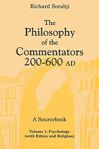 

The Philosophy of the Commentators, 200-600 AD, A Sourcebook Psychology (with ethics and religion)