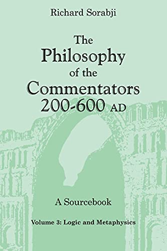 Imagen de archivo de The Philosophy of the Commentators, 200600 AD, A Sourcebook: Logic and Metaphysics a la venta por Big River Books