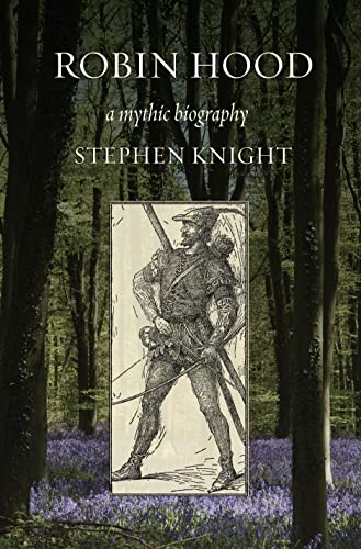 Robin Hood: A Mythic Biography - Knight, Stephen