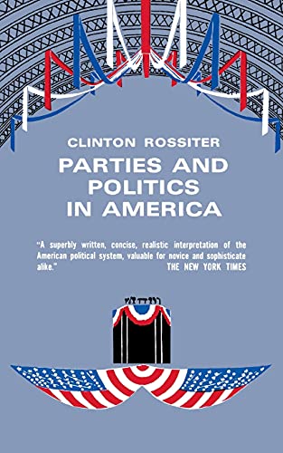 Stock image for Parties and Politics in America for sale by Ergodebooks