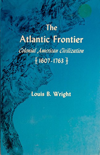 Beispielbild fr The Atlantic Frontier : Colonial American Civilization (1607-1763) zum Verkauf von Better World Books