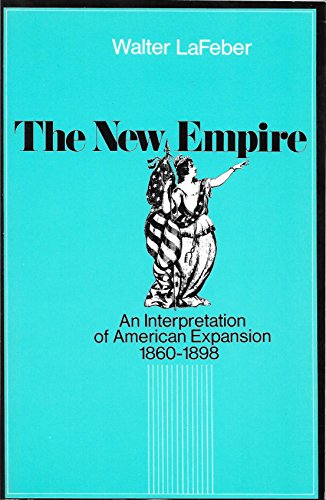 Beispielbild fr The New Empire: An Interpretation of American Expansion, 1860-1898 (Cornell Paperbacks) zum Verkauf von Wonder Book