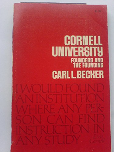 Cornell University: Founders and the Founding (9780801490583) by Carl Lotus Becker