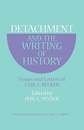 Beispielbild fr Detachment and the Writing of History: Essays and Letters of Carl L. Becker zum Verkauf von Haaswurth Books