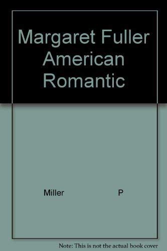 Beispielbild fr Margaret Fuller American Romantic zum Verkauf von Wonder Book