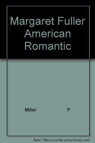 9780801491009: Margaret Fuller American Romantic by Miller P