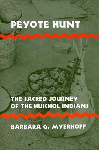 Peyote Hunt: The Sacred Journey of the Huichol Indians (Symbol, Myth and Ritual) (9780801491375) by Myerhoff, Barbara G.