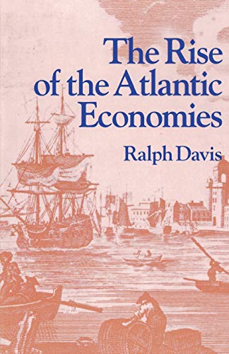 9780801491436: The Rise of the Atlantic Economies (World Economic History Series)