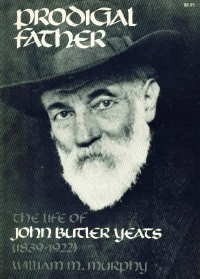 Beispielbild fr Prodigal Father : The Life of John Butler Yeats (1839-1922) zum Verkauf von Better World Books