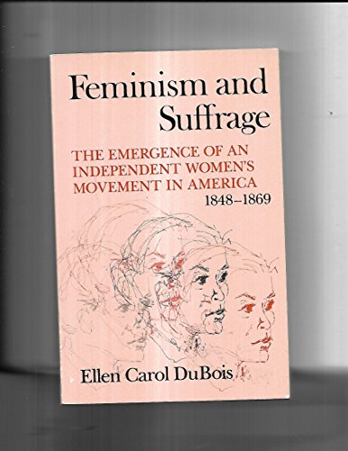 Beispielbild fr Feminism and Suffrage : The Emergence of an Independent Women's Movement in America 1848-1869 zum Verkauf von Better World Books