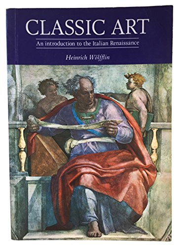 Imagen de archivo de Classic Art: An Introduction to the Italian Renaissance a la venta por Wonder Book