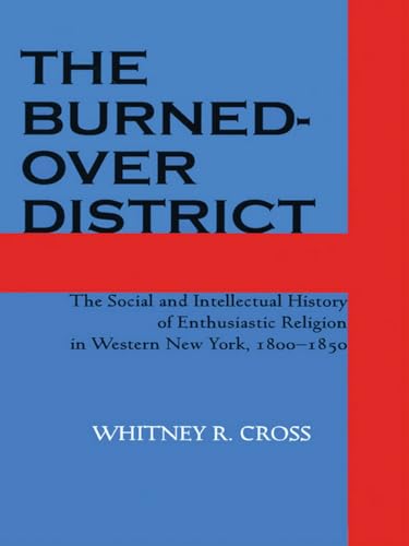 9780801492327: The Burned-over District: The Social and Intellectual History of Enthusiastic Religion in Western New York, 1800 1850