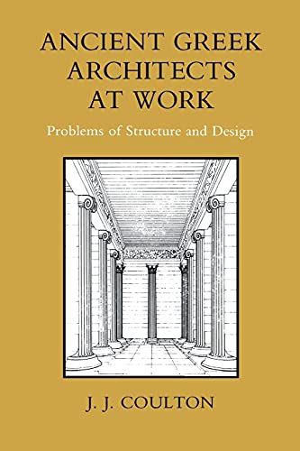 Beispielbild fr Ancient Greek Architects at Work : Problems of Structure and Design zum Verkauf von Better World Books