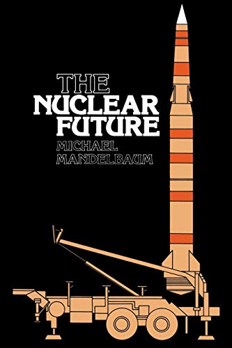 The Nuclear Future (9780801492549) by Mandelbaum, Michael