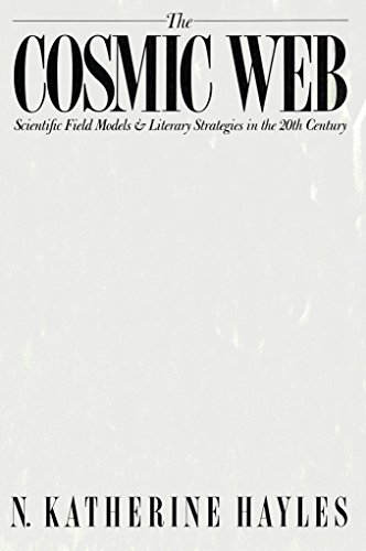 The Cosmic Web: Scientific Field Models and Literary Strategies in the 20th Century (9780801492907) by N. Katherine Hayles