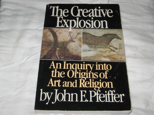 9780801493089: The Creative Explosion: An Inquiry into the Origins of Art and Religion