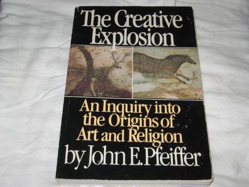 Stock image for The Creative Explosion: An Inquiry Into the Origins of Art and Religion for sale by ThriftBooks-Atlanta