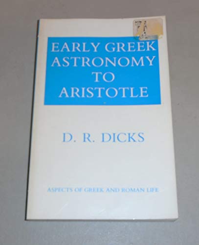 Early Greek Astronomy to Aristotle (Aspects of Greek and Roman Life Series) - Dicks, D. R.