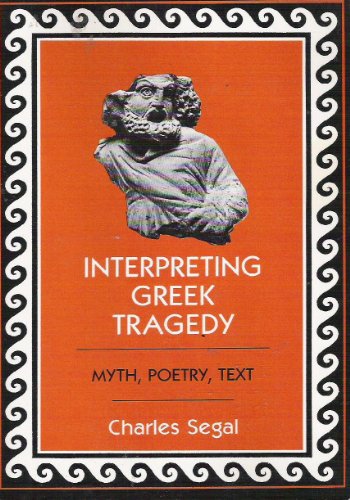 Beispielbild fr Interpreting Greek Tragedy : Myth, Poetry, Text zum Verkauf von Better World Books