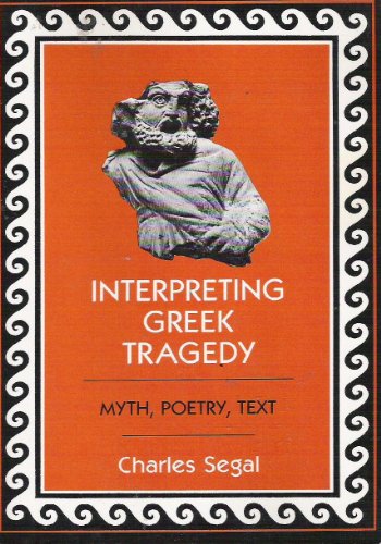 Stock image for Interpreting Greek Tragedy: Myth, Poetry, Text for sale by HPB-Red