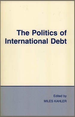Beispielbild fr The Politics of International Debt (Cornell Studies in Political Economy) zum Verkauf von Wonder Book