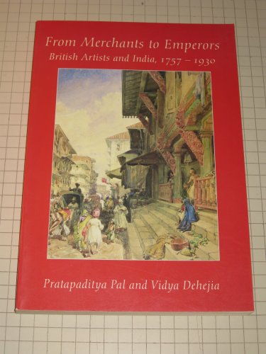 Beispielbild fr From Merchants to Emperors: British Artists and India, 1757-1930 zum Verkauf von Argosy Book Store, ABAA, ILAB