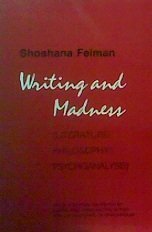 Writing and Madness (Literature/Philosophy/Psychoanalysis) (9780801493942) by Felman, Shoshana