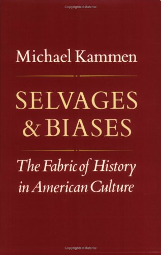 Beispielbild fr Selvages and Biases : The Fabric of History in American Culture zum Verkauf von Better World Books