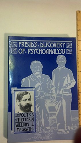 Beispielbild fr Freud's Discovery of Psychoanalysis : The Politics of Hysteria zum Verkauf von Better World Books