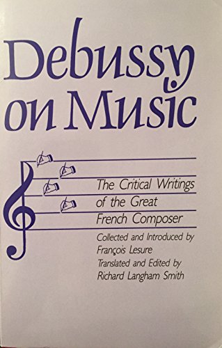 Beispielbild fr Debussy on Music: The Critical Writings of the Great French Composer Claude Debussy (English and French Edition) zum Verkauf von BombBooks